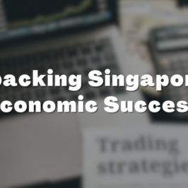 Unpacking Singapore’s Economic Success: A Guide for JC Economics Students